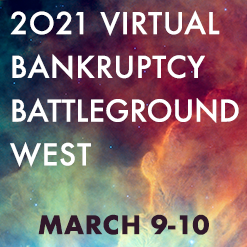 2021 VIRTUAL BANKRUPTCY BATTLEGROUND WEST